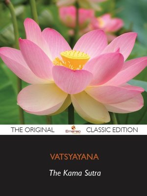 cover image of The Kama Sutra of Vatsyayana - The Original Classic Edition